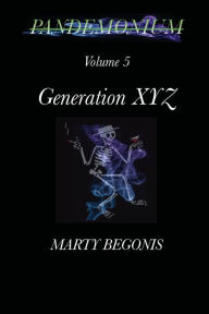 Title: Pandemonium V5: Volume 5 Generation XYZ, Author: Marty Begonis