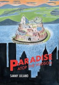 Title: Paradise Atop the Hudson, Author: Sammy Juliano