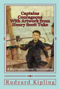 Title: Captains Courageous with Artwork from Henry Scott Tuke, Author: Rudyard Kipling