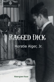 Title: Ragged Dick, Author: Jr. Horatio Alger