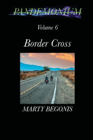 Title: Pandemonium V6: Volume 6 Border Cross, Author: Marty Begonis