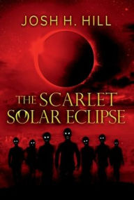Electronic free books download The Scarlet Solar Eclipse CHM PDF MOBI by Josh Hill 9798765538142 in English