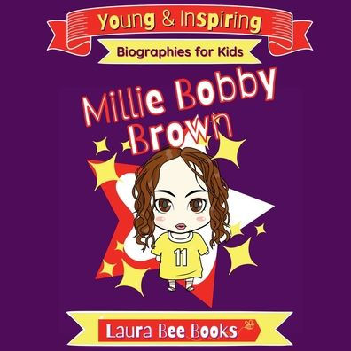 Young and Inspiring Millie Bobby Brown: Biographies for Kids