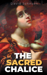 Title: The Sacred Chalice, Author: David Johnon