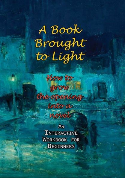 A book brought to light: How to Grow the Opening Into a Novel