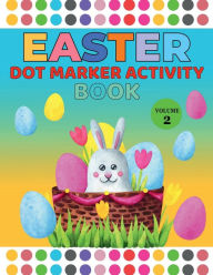 Title: Easter Dot Marker Vol-2: For Ages 1-4: A Great Toddler and Preschool Easter Dot Market, Author: Peter Kattan