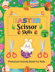 Title: Easter Scissor skill Vol-3: Preschool Activity Books for Kids, Author: Peter Kattan
