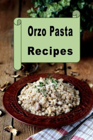 Title: Orzo Pasta Recipes, Author: Katy Lyons