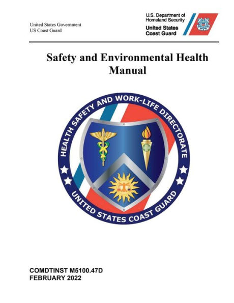 COMDTINST M5100.47D Coast Guard Safety and Environmental Health Manual Change 1 February 2022