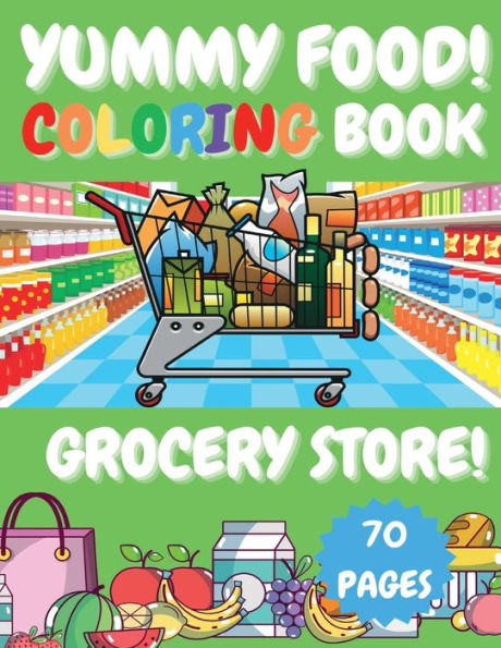 Yummy Food! Grocery Store!: Coloring Book