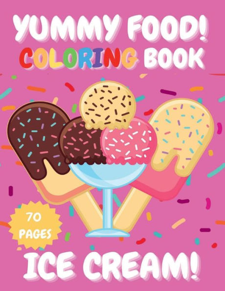 Yummy Food! Ice Cream!: Coloring Book