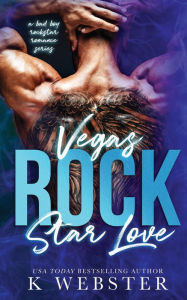 Title: Vegas Rock Star Love, Author: K Webster