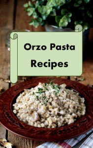 Title: Orzo Pasta Recipes, Author: Katy Lyons