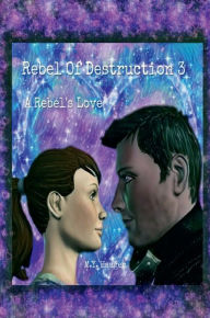 Title: Rebel Of Destruction 3: A Rebel's Love, Author: M. Y. Hauger