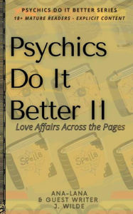 Title: Psychics Do It Better II - Love Affairs across the Pages, Author: Ana And Lana Gilbert