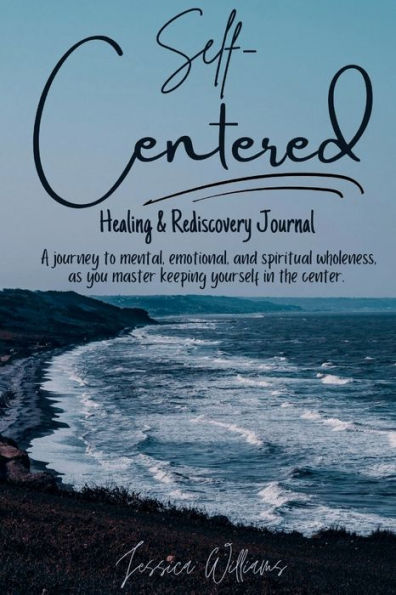 Self-Centered: Healing & Rediscovery Journal: