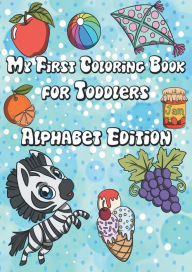 Title: My First Coloring Book for Toddlers: Alphabet Edition:, Author: JaLisa Jackson