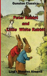 Title: PETER RABBIT AND LITTLE WHITE RABBIT, Author: Linda Almond