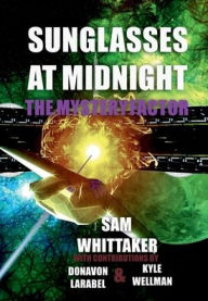 Title: Sunglasses at Midnight: The Mystery Factor, Author: Sam Whittaker