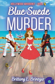 Title: Blue Suede Murder: A Humorous Cozy Mystery, Author: Brittany E. Brinegar