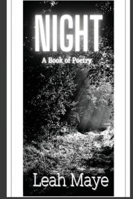 Title: Night: A Book of Poems, Author: Leah Maye