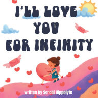 Title: I'll Love You For Infinity, Author: Serobi Hippolyte