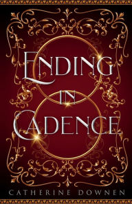 Title: Ending in Cadence, Author: Catherine Downen