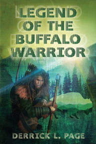 Title: Legend Of The Buffalo Warrior, Author: Derrick Page