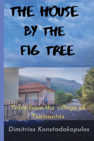 The House by the Fig Tree: Tales from the village of Tsamantï¿½s