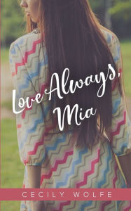 Title: Love Always, Mia, Author: Cecily Wolfe