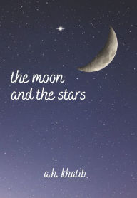 Title: the moon and the stars, Author: a.h. khatib