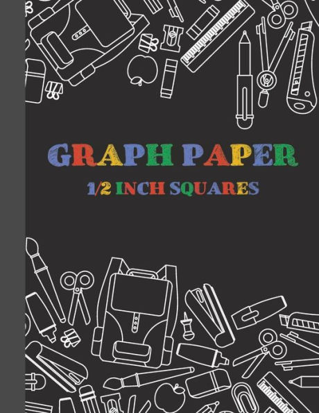 1/2 Inch Squares Notebook: Graph Paper Notebook for Math and Science Students, Grid Paper Notebook for Kids, 110 Pages,Quad Ruled Paper, 8.5