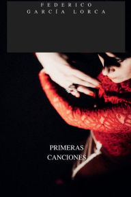 Title: PRIMERAS CANCIONES, Author: Federico Garcïa Lorca