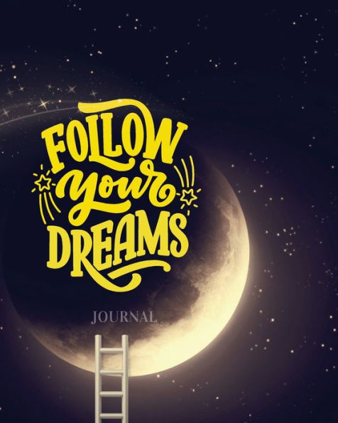 Follow Your Dreams- Journal