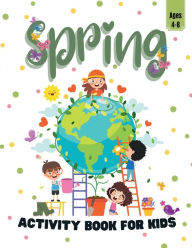 Title: Spring Activity Book for Kids Ages 4-8: Fun Activities Workbook Game for Everyday Learning, Coloring, Dot to Dot, Puzzles, Mazes, Word Search, Logical Puzzles a, Author: Ria Mckoby
