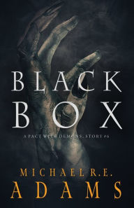 Title: Black Box (A Pact with Demons, Story #6), Author: Michael R. E. Adams