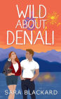 Wild About Denali: A Sweet Romantic Comedy