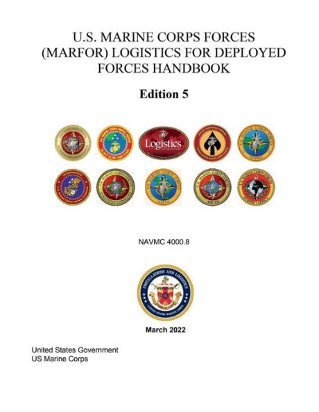 U.S. Marine Corps Forces (MARFOR) Logistics for Deployed Handbook Edition 5 NAVMC 4000.8 March 2022