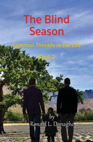 Title: The Blind Season: Common Threads in the Life, Book 2, Author: Ronald Donaghe