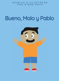 Title: Bueno, Malo y Pablo, Author: Diego Nava