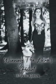 Title: Winning the Luna's Heart: A His Mate and His Mistress Story, Author: Irtania Adrien