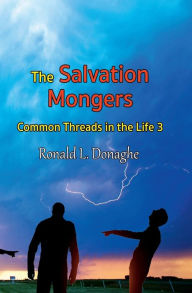 Title: The Salvation Mongers: Common Threads in the Life 3, Author: Ronald Donaghe
