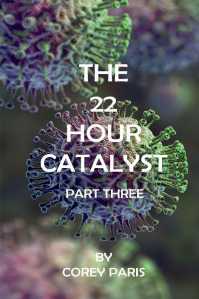 THE 22 HOUR CATALYST -Part Three