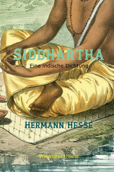 Siddhartha: Eine indische Dichtung