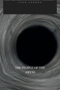 Title: THE PEOPLE OF THE ABYSS, Author: Jack London