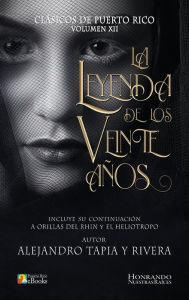 Title: La Leyenda de los Veinte Aï¿½os, Author: Alejandro Tapia Y. Rivera