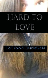 Title: Hard to love, Author: Tatyana Tringali