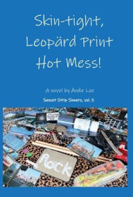 Title: Skin-tight, Leopard-Print Hot Mess, Author: Andie Lee