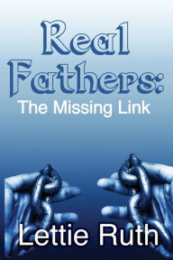 Title: Real Fathers: The Missing Link:, Author: Lettie McNeill