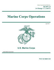 Title: Marine Corps Doctrinal Publication MCDP 1-0 (w/ Change 1, 2, and 3) Marine Corps Operations April 2018, Author: United States Government Usmc